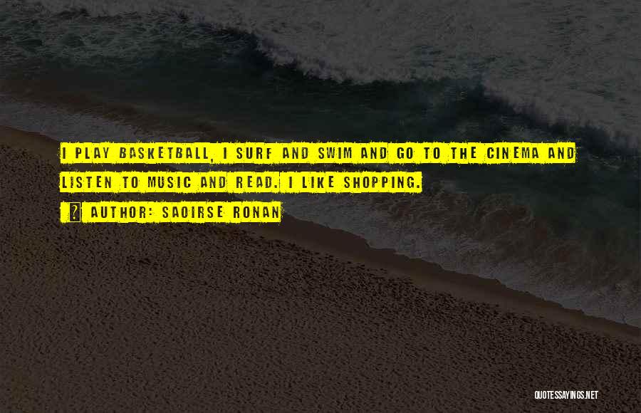 I Play Basketball Quotes By Saoirse Ronan