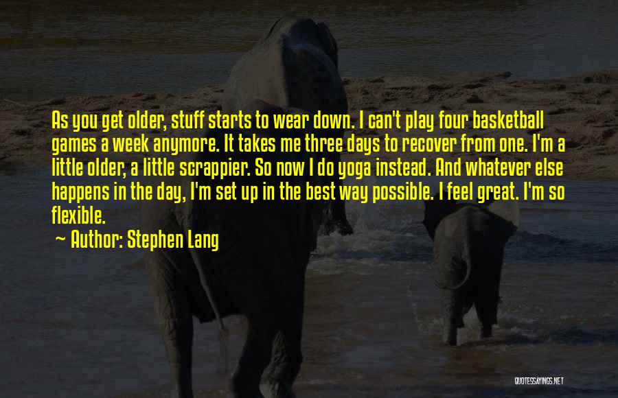 I Play Basketball Quotes By Stephen Lang