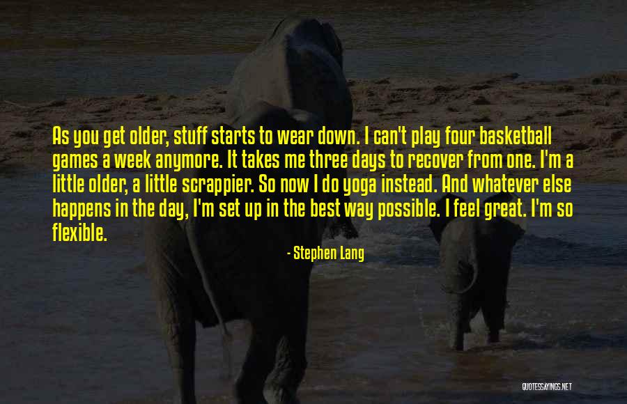 I Play Basketball Quotes By Stephen Lang