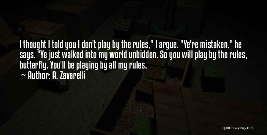 I Play By My Own Rules Quotes By A. Zavarelli