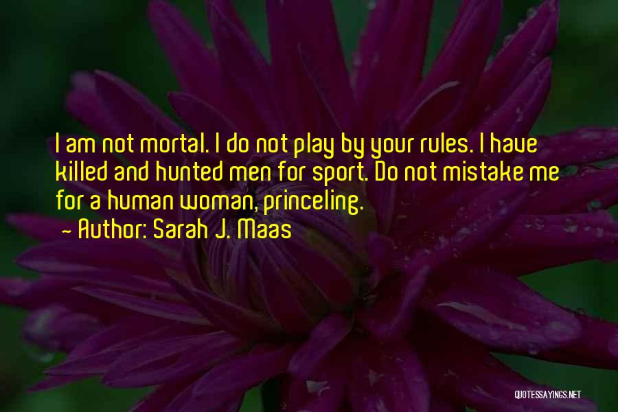 I Play By My Own Rules Quotes By Sarah J. Maas