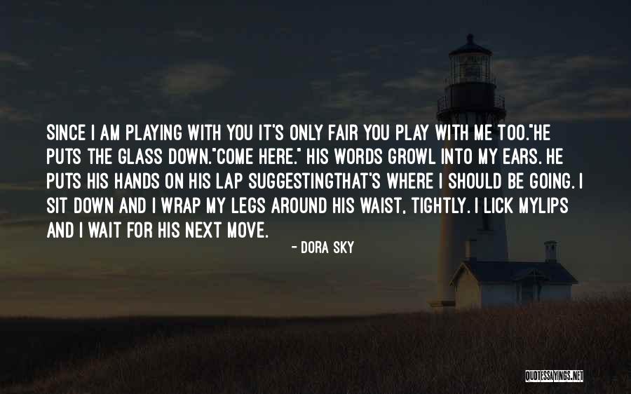 I Play Fair Quotes By Dora Sky I Play Fair Quotes By Dora Sky