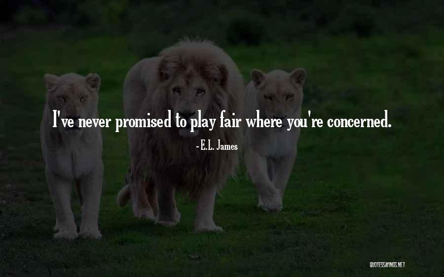 I Play Fair Quotes By E.L. James I Play Fair Quotes By E.L. James