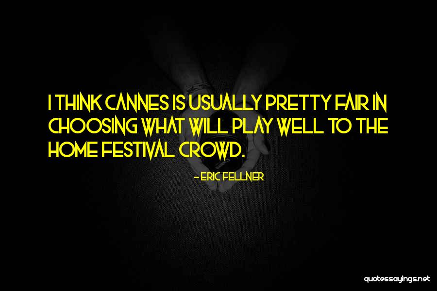 I Play Fair Quotes By Eric Fellner I Play Fair Quotes By Eric Fellner