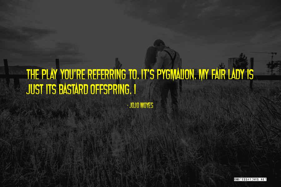 I Play Fair Quotes By Jojo Moyes I Play Fair Quotes By Jojo Moyes