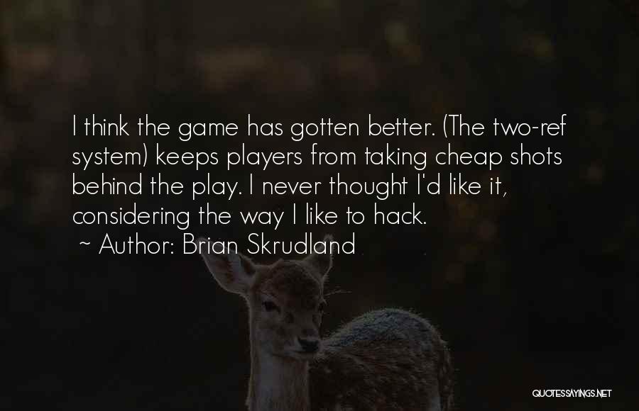 I Play For Keeps Quotes By Brian Skrudland