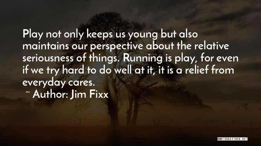 I Play For Keeps Quotes By Jim Fixx