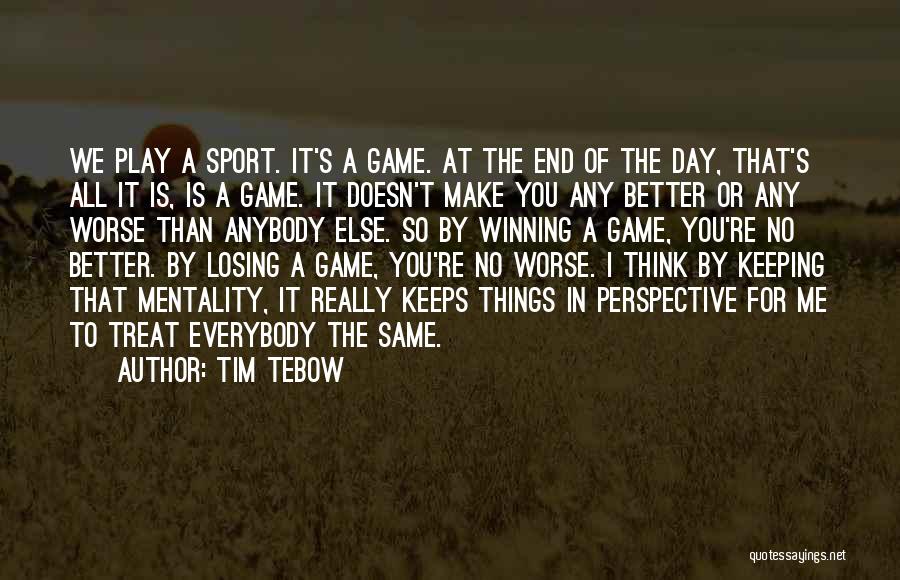 I Play For Keeps Quotes By Tim Tebow