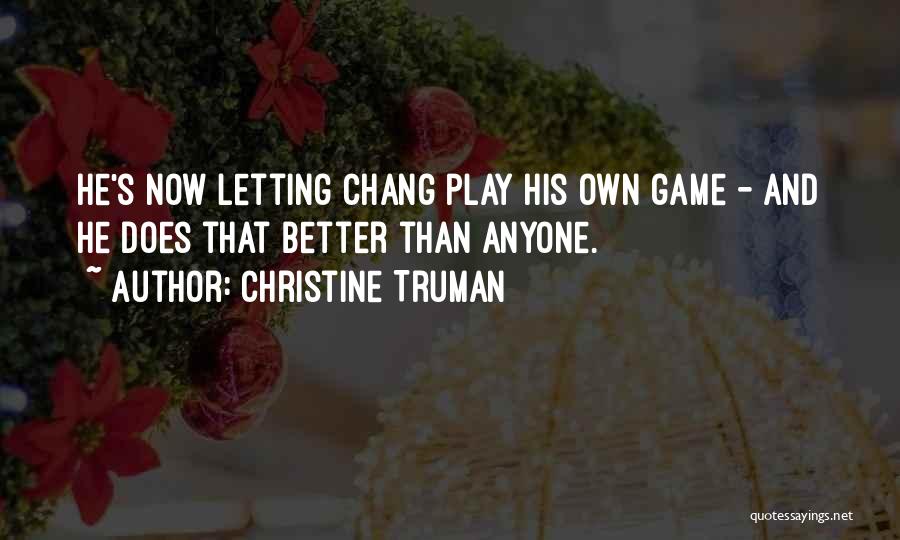 I Play Games Better Quotes By Christine Truman