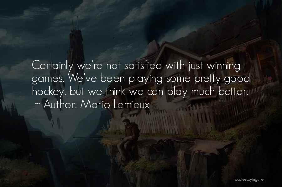 I Play Games Better Quotes By Mario Lemieux