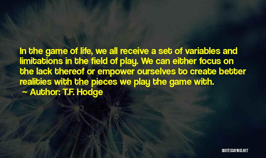 I Play Games Better Quotes By T.F. Hodge