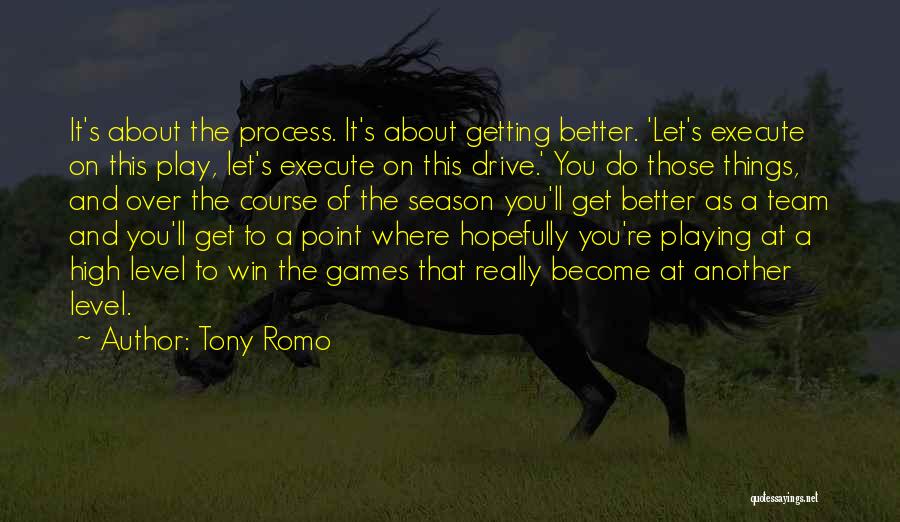 I Play Games Better Quotes By Tony Romo