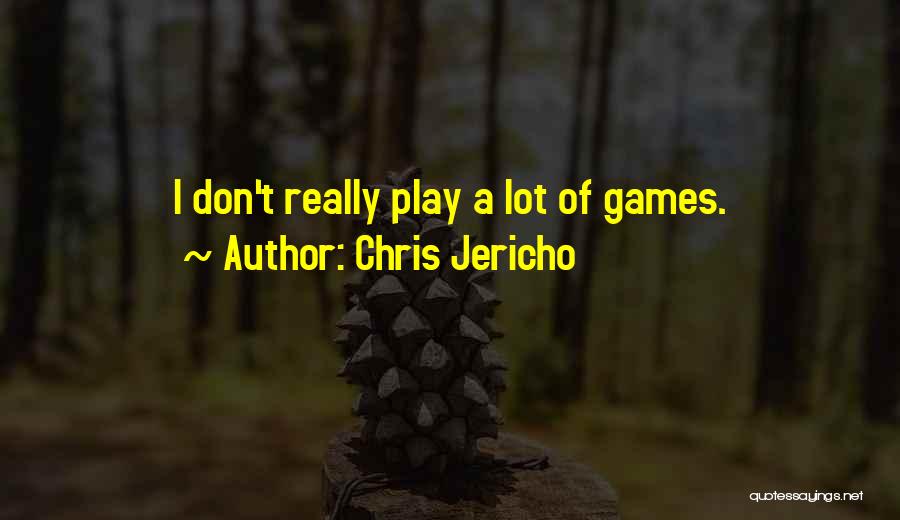 I Play Games Quotes By Chris Jericho