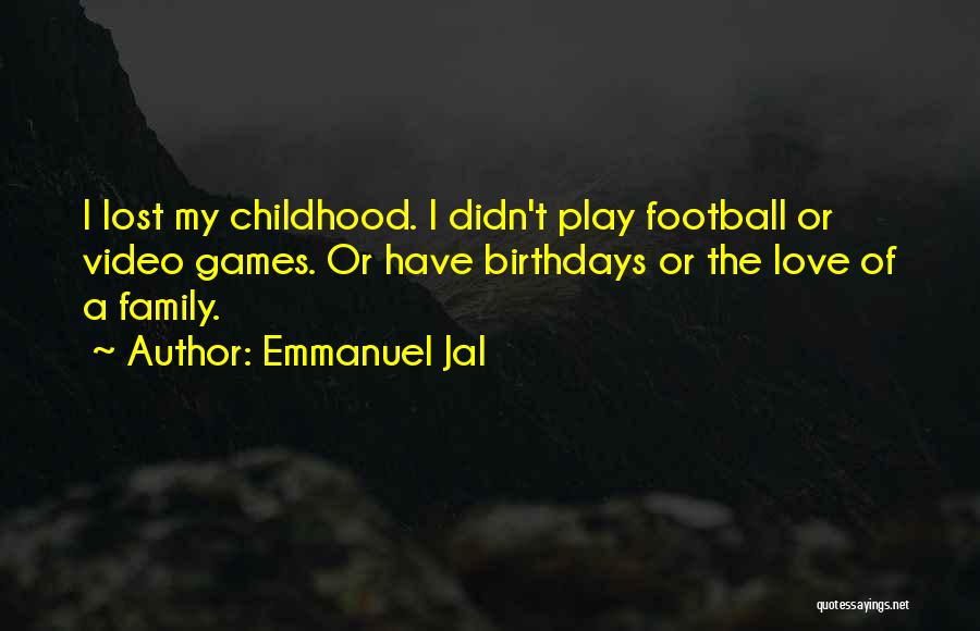 I Play Games Quotes By Emmanuel Jal