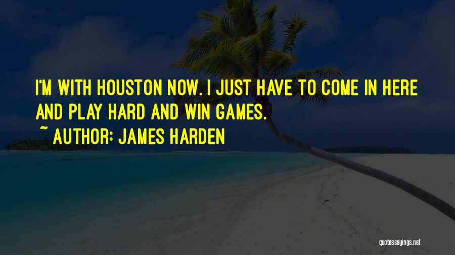 I Play Games Quotes By James Harden