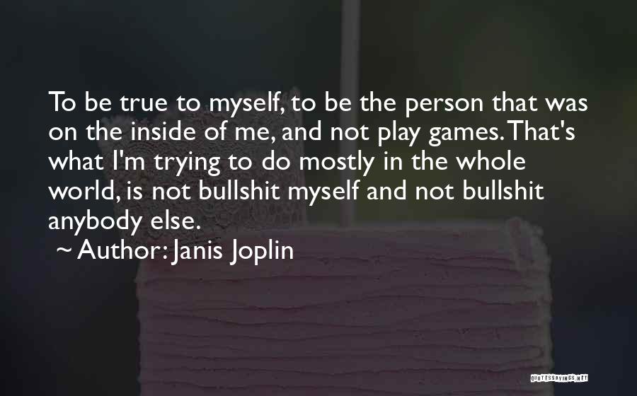 I Play Games Quotes By Janis Joplin