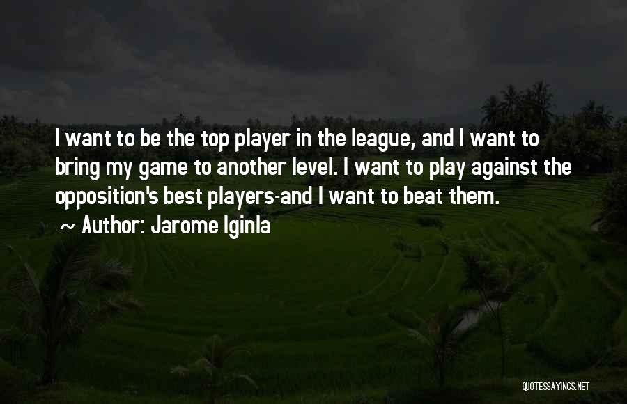 I Play Games Quotes By Jarome Iginla
