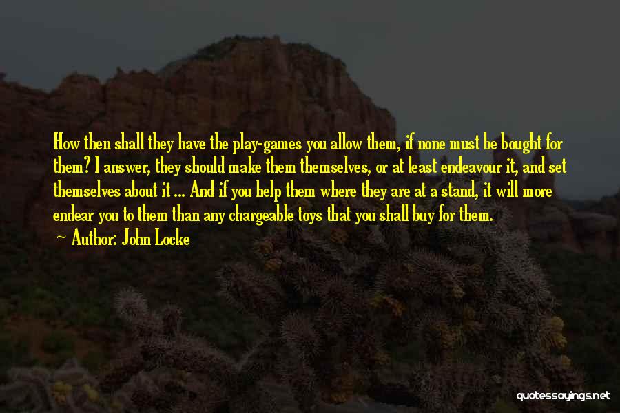 I Play Games Quotes By John Locke