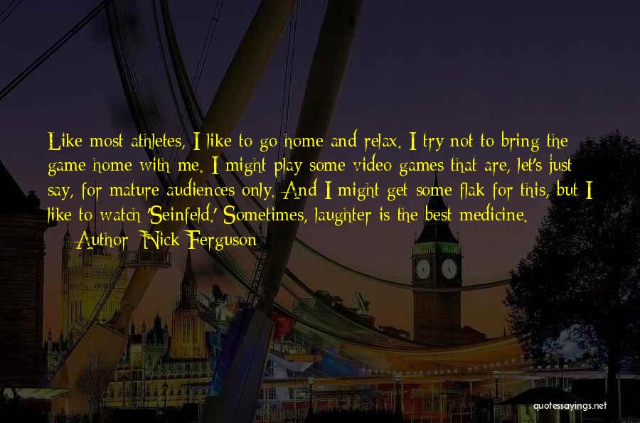 I Play Games Quotes By Nick Ferguson