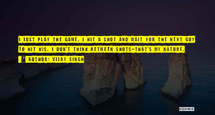 I Play Games Quotes By Vijay Singh