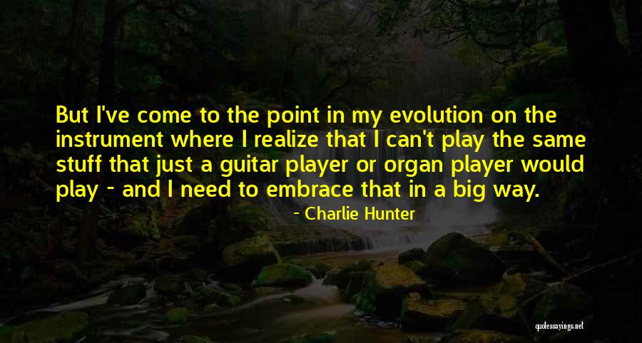 I Play Guitar Quotes By Charlie Hunter