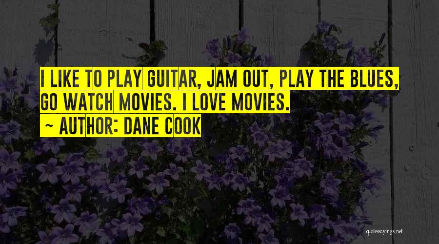 I Play Guitar Quotes By Dane Cook