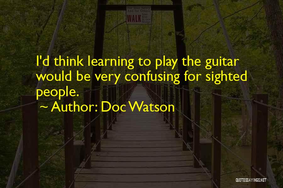 I Play Guitar Quotes By Doc Watson