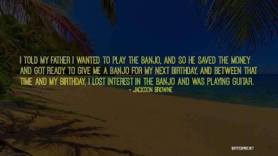 I Play Guitar Quotes By Jackson Browne I Play Guitar Quotes By Jackson Browne