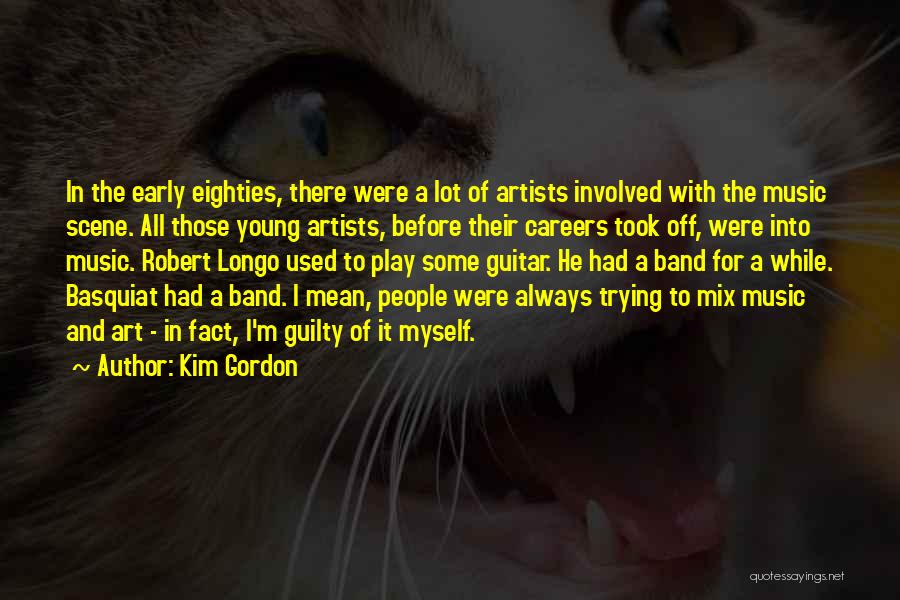 I Play Guitar Quotes By Kim Gordon