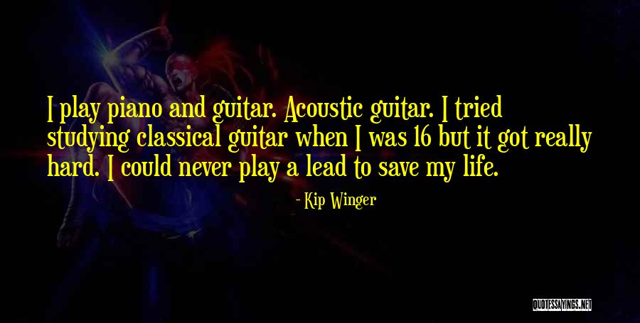 I Play Guitar Quotes By Kip Winger