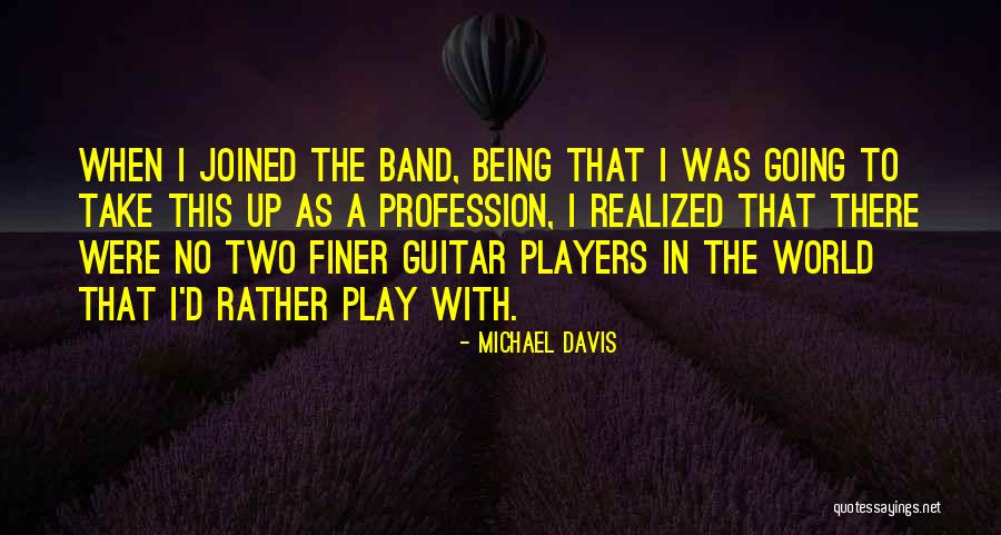 I Play Guitar Quotes By Michael Davis