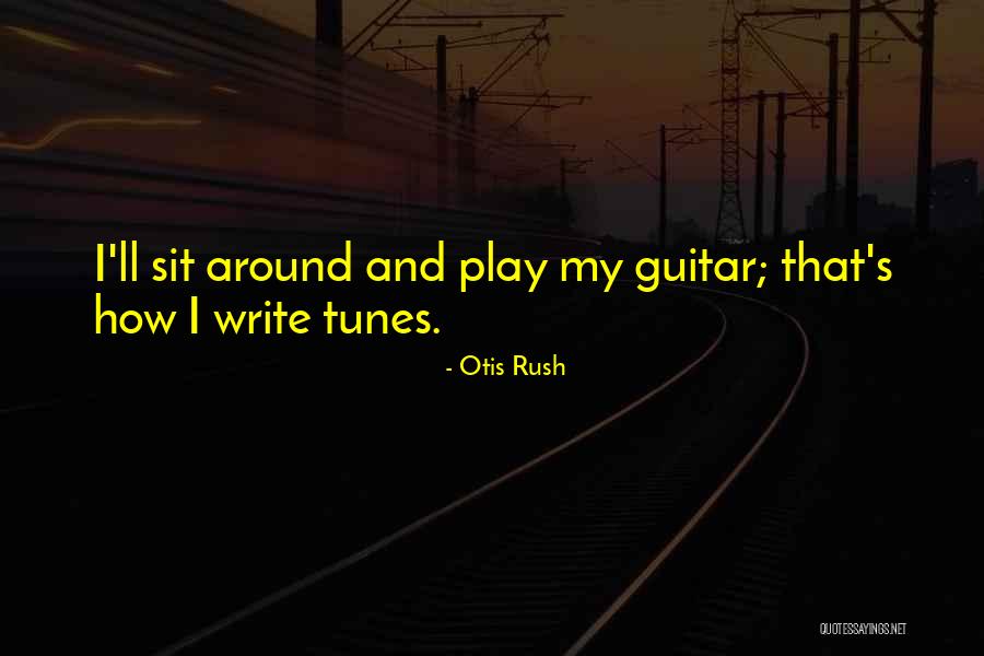 I Play Guitar Quotes By Otis Rush