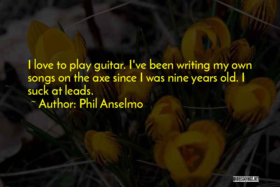 I Play Guitar Quotes By Phil Anselmo