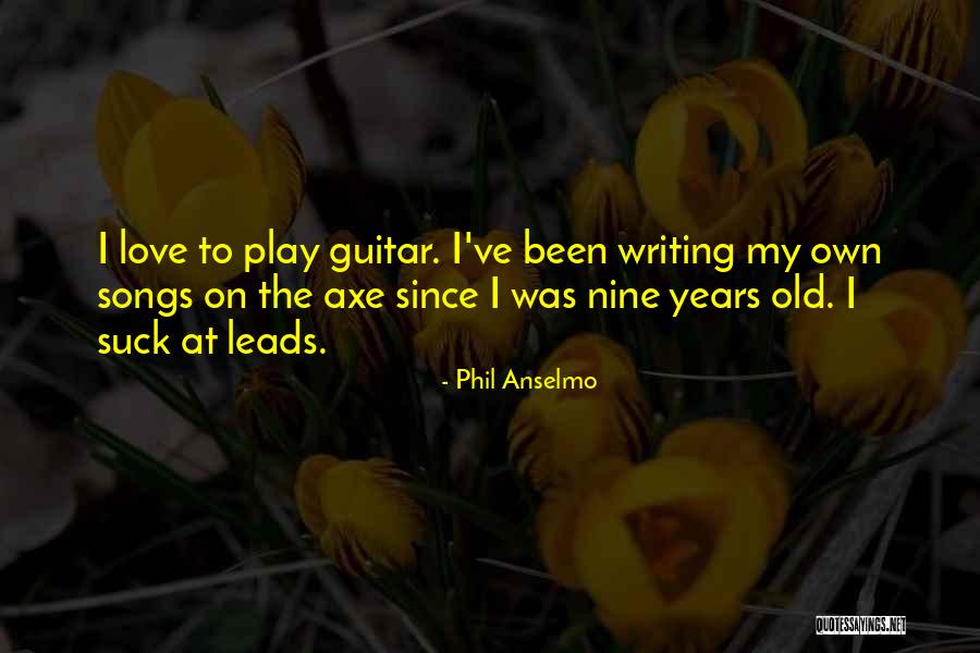 I Play Guitar Quotes By Phil Anselmo