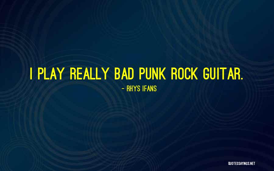 I Play Guitar Quotes By Rhys Ifans I Play Guitar Quotes By Rhys Ifans