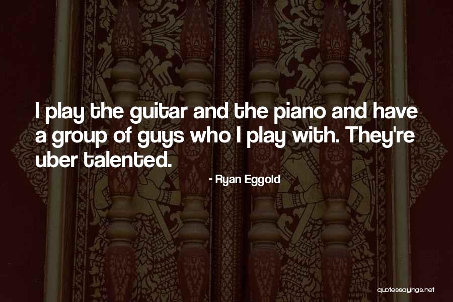 I Play Guitar Quotes By Ryan Eggold