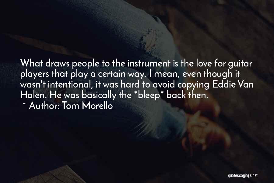 I Play Guitar Quotes By Tom Morello