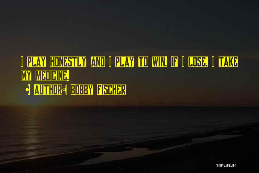 I Play To Win Quotes By Bobby Fischer