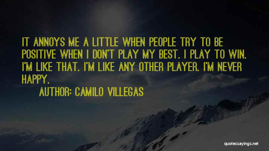 I Play To Win Quotes By Camilo Villegas