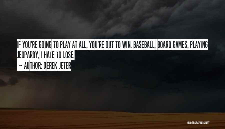 I Play To Win Quotes By Derek Jeter