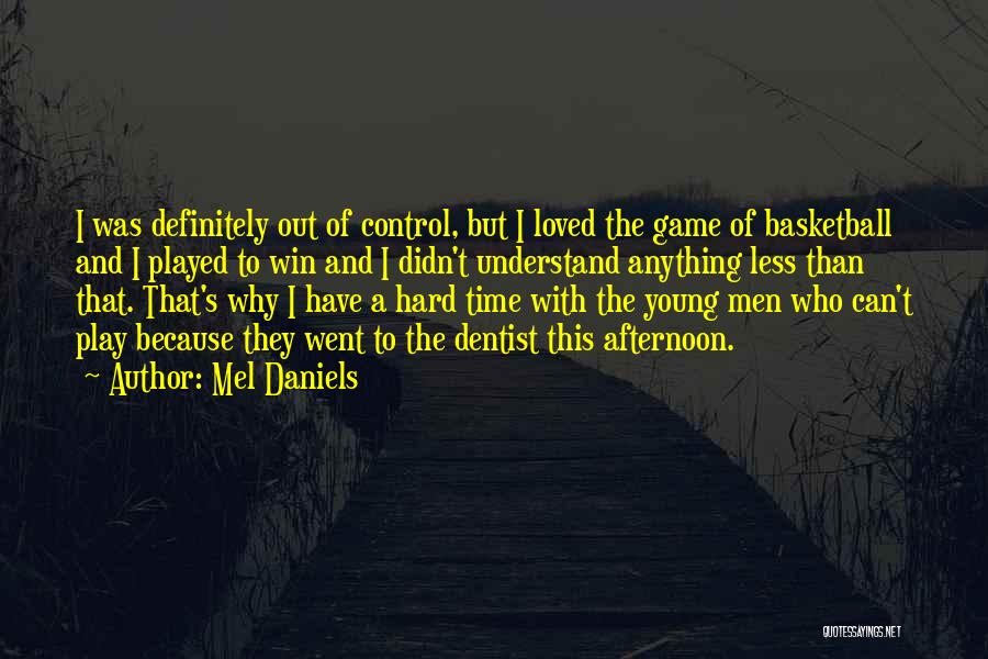 I Play To Win Quotes By Mel Daniels