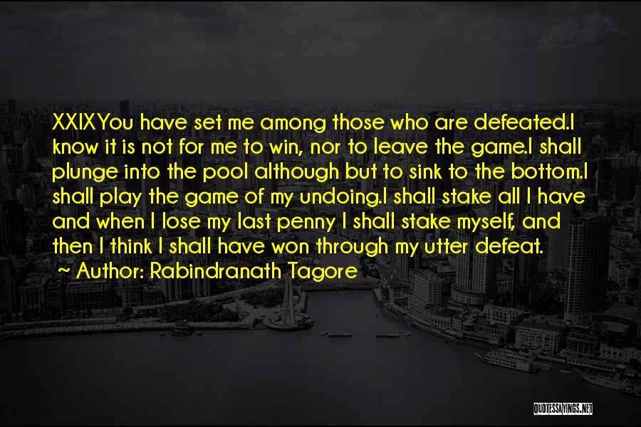 I Play To Win Quotes By Rabindranath Tagore