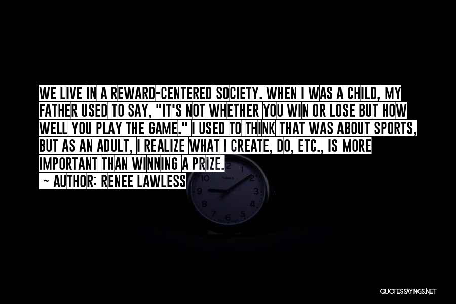 I Play To Win Quotes By Renee Lawless