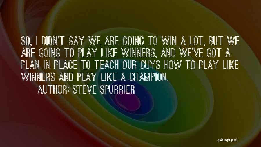 I Play To Win Quotes By Steve Spurrier