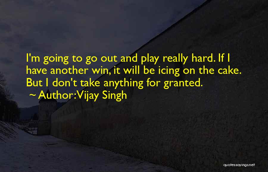 I Play To Win Quotes By Vijay Singh