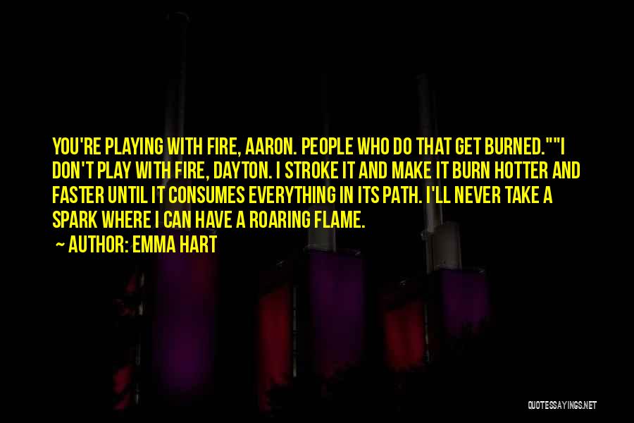 I Play With Fire Quotes By Emma Hart