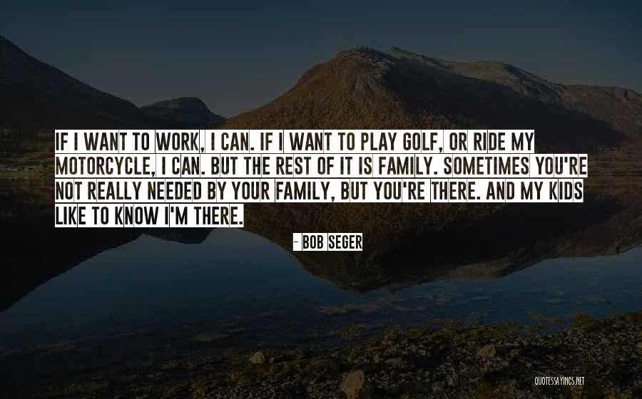 I Play You Quotes By Bob Seger