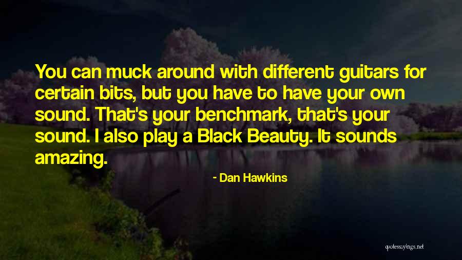 I Play You Quotes By Dan Hawkins