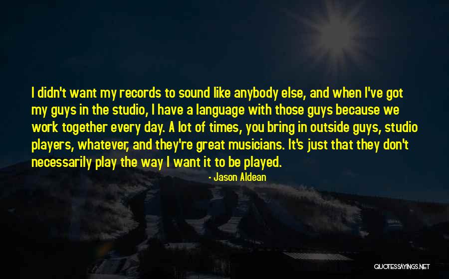 I Play You Quotes By Jason Aldean I Play You Quotes By Jason Aldean