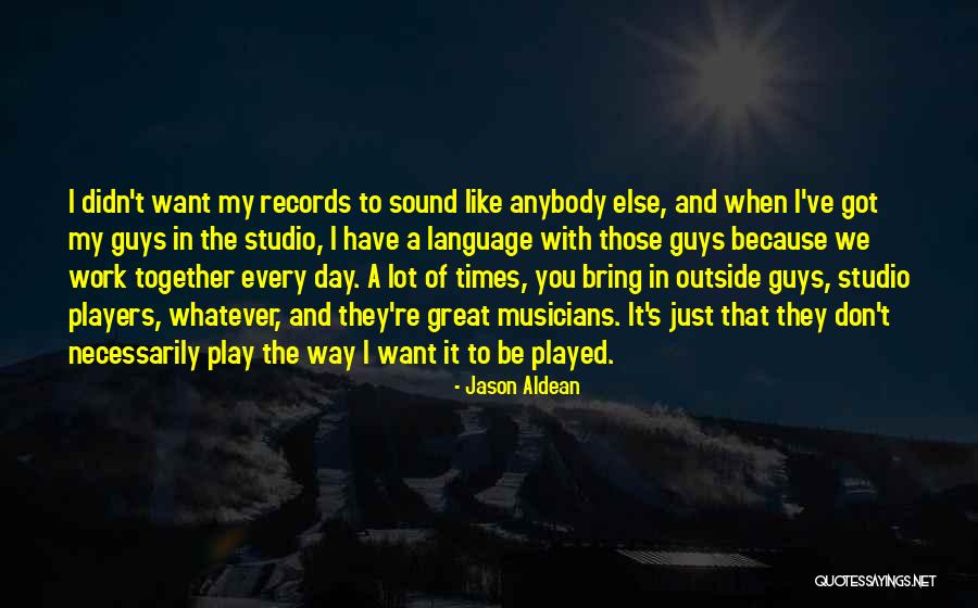 I Play You Quotes By Jason Aldean